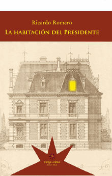 La habitacin del Presidente.  Ricardo Romero