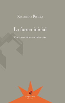 La forma inicial.  Ricardo Piglia