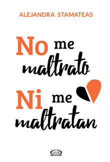 No me maltrato ni me maltratan.  Alejandra Stamateas