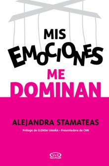 Mis emociones me dominan (renovacin).  Alejandra Stamateas