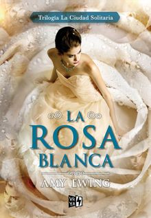 La Rosa Blanca.  Amy Ewing