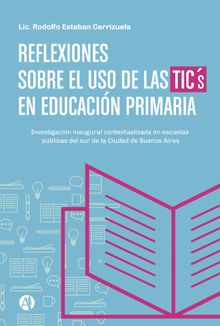 Reflexiones sobre el uso de las TICs en Educacin Primaria.  Rodolfo Esteban Cerrizuela