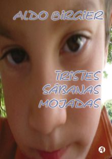 Tristes sbanas mojadas.  Aldo Birgier