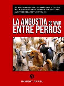 La angustia de vivir entre perros.  Robert Appel