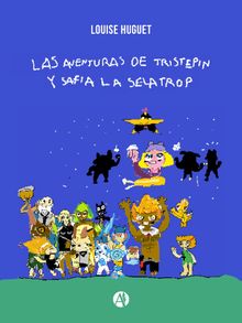 Las aventuras de Tristepin y Safia la Selatrop.  Louise Huguet