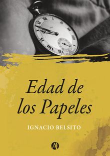 Edad de los papeles.  Ignacio Belsito