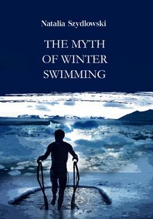 The myth of winter swimming.  Natalia Szydlowski