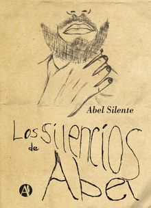 Los silencios de Abel.  Abel Silente