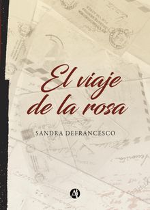 El viaje de la rosa.  Sandra Defrancesco