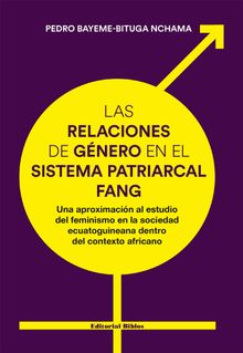 Las relaciones de gnero en el sistema patriarcal fang.  Pedro Bayeme-Bituga Nchama