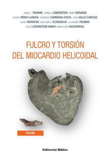 Fulcro y torsin del miocardio helicoidal.  Mario Wernicke