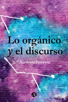 Lo orgnico y el discurso.  Norberto Ferreyra