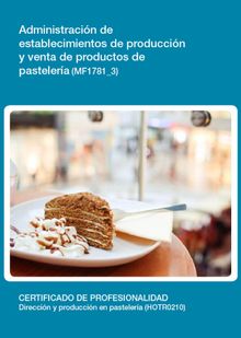 MF1781_3 - Administracin de establecimientos de produccin y venta de productos de pastelera.  Rafael Manuel Prez Lpez