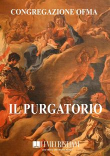 Il Purgatorio.  Congregazione OFMA (Curatore)