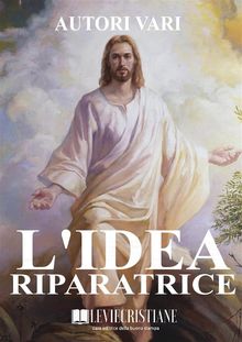 L'idea riparatrice.   Autori Vari