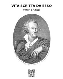 Vita di Vittorio Alfieri da Asti scritta da esso.  Vittorio Alfieri