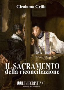 Il sacramento della riconciliazione.  Girolamo Grillo (Vescovo)