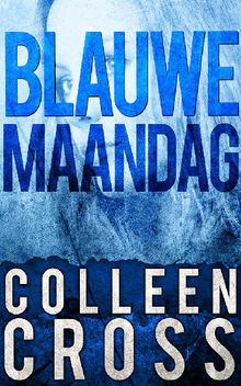 Blauwe Maandag.  Colleen Cross