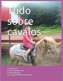 Tudo Sobre Cavalos.  Ana Isabel Ribeiro Pereira