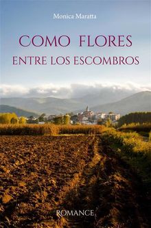 Como Flores Entre Los Escombros.  Miriam Chiesa