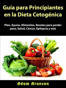 Gua Para Principiantes En La Dieta Cetognica.  Pacheco R.