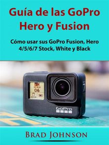 Gua De Las Gopro Hero Y Fusion.  Pablo Gamba