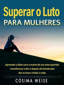 Superar O Luto Para Mulheres.  Susana da Silva Rodrigues