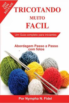 Tricotando Muito Fcil: Um Guia Completo Para Iniciantes.  Rebeca de Souza