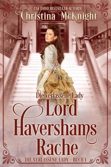 Die Verlassene Lady - Lord Havershams Rache.  Corinna Vexborg