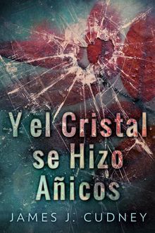 Y El Cristal Se Hizo Aicos.  Jois Nigrisoli