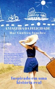 A Viageira Da Felicidade.  Viviane Borba Soares