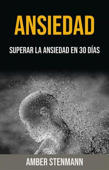 Ansiedad: Superar La Ansiedad En 30 Das.  Alex Tern