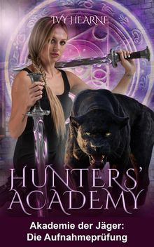 Hunters' Academy - Akademie Der Jger: Die Aufnahmeprfung.  Eva Markert