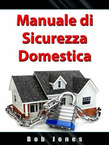 Manuale Di Sicurezza Domestica.  Elena Borri