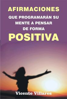 Afirmaciones Que Programarn Su Mente A Pensar De Forma Positiva.  Erick Carballo