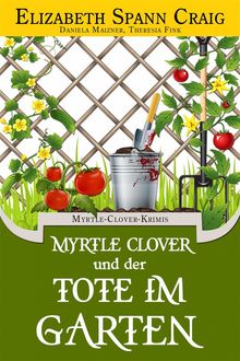 Myrtle Clover Und Der Tote Im Garten.  Daniela Maizner