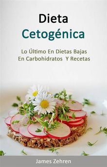 Dieta Cetognica: Lo ltimo En Dietas Bajas En Carbohidratos  Y Recetas.  Alejandro Siniuk