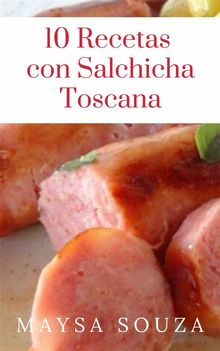 10 Recetas Con Salchicha Toscana.  Ruth Genezaret