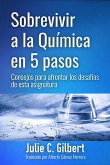 Sobrevivir A La Qumica En 5 Pasos:.  Alberto Gmez Herrera