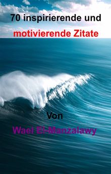 70 Inspirierende Und Motivierende Zitate.  Dominik Junker