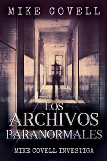 Mike Covell Investiga Los Archivos Paranormales.  Ivn Ochoa