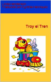 Troy El Tren.  Cynthia Millaray Henriquez Perez