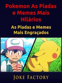 Pokemon As Piadas E Memes Mais Hilrios.  Andr Luiz Franco de Souza Filho