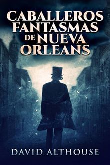 Caballeros Fantasmas De Nueva Orleans.  Carlos Espinoza