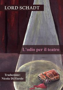 L'odio Per Il Teatro.  Nicola Di Fiordo