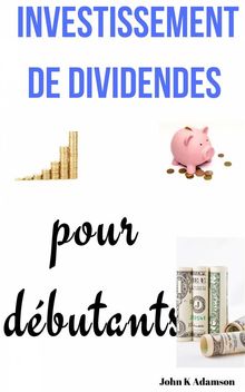 Investissement De Dividendes Pour Dbutants.  Patrick Dacosta