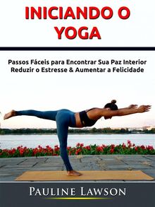 Iniciando O Yoga.  Luis Eduardo Machado