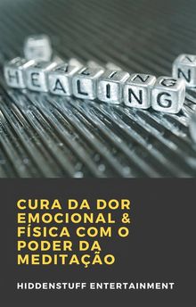 Cura Da Dor Emocional & Fsica Com O Poder Da Meditao.  Luis Eduardo Machado