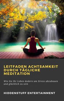 Leitfaden Achtsamkeit Durch Tgliche Meditation.  Margit Unser