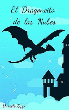 El Dragoncito De Las Nubes.  Alice Croce Ortega